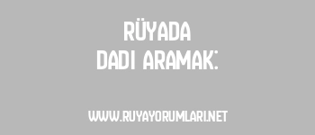 Rüyada Dadı Aramak:
