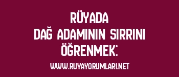 Rüyada Dağ Adamının Sırrını Öğrenmek: