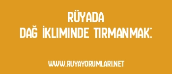 Rüyada Dağ İkliminde Tırmanmak: