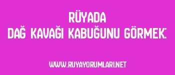 Rüyada Dağ Kavağı Kabuğunu Görmek: