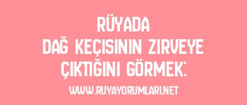 Rüyada Dağ Keçisinin Zirveye Çıktığını Görmek: