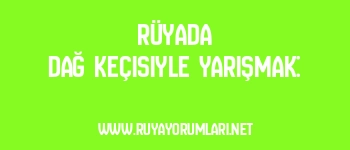 Rüyada Dağ Keçisiyle Yarışmak: