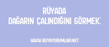 Rüyada Dağarın Çalındığını Görmek: