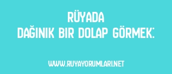 Rüyada Dağınık Bir Dolap Görmek:
