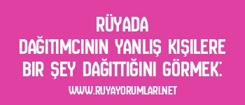 Rüyada Dağıtımcının Yanlış Kişilere Bir Şey Dağıttığını Görmek: