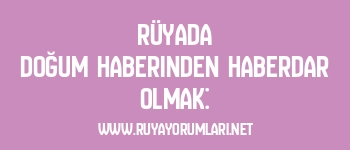 Rüyada Doğum Haberinden Haberdar Olmak: