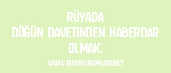 Rüyada Düğün Davetinden Haberdar Olmak: