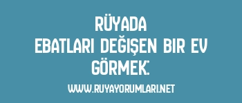 Rüyada Ebatları Değişen Bir Ev Görmek: