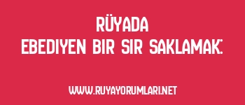Rüyada Ebediyen Bir Sır Saklamak: