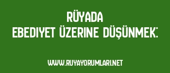 Rüyada Ebediyet Üzerine Düşünmek: