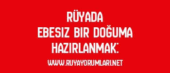 Rüyada Ebesiz Bir Doğuma Hazırlanmak: