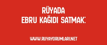 Rüyada Ebru Kağıdı Satmak: