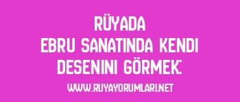 Rüyada Ebru Sanatında Kendi Desenini Görmek: