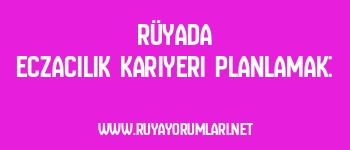 Rüyada Eczacılık Kariyeri Planlamak: