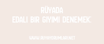 Rüyada Edalı Bir Giyimi Denemek:
