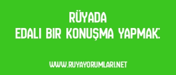 Rüyada Edalı Bir Konuşma Yapmak: