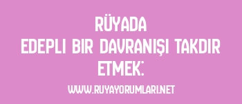 Rüyada Edepli Bir Davranışı Takdir Etmek: