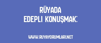 Rüyada Edepli Konuşmak: