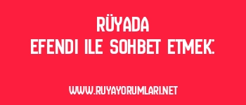 Rüyada Efendi ile Sohbet Etmek: