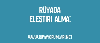 Rüyada Eleştiri Alma: