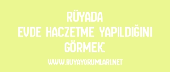 Rüyada Evde Haczetme Yapıldığını Görmek: