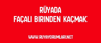 Rüyada Façalı Birinden Kaçmak: