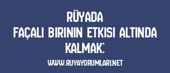 Rüyada Façalı Birinin Etkisi Altında Kalmak: