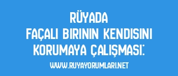 Rüyada Façalı Birinin Kendisini Korumaya Çalışması: