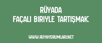 Rüyada Façalı Biriyle Tartışmak: