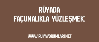 Rüyada Façunalıkla Yüzleşmek: