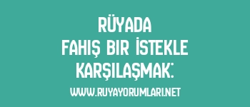 Rüyada Fahiş Bir İstekle Karşılaşmak: