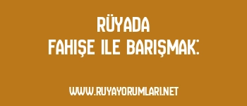Rüyada Fahişe ile Barışmak:
