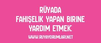 Rüyada Fahişelik Yapan Birine Yardım Etmek: