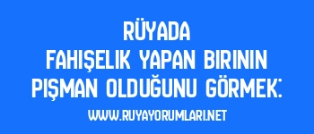 Rüyada Fahişelik Yapan Birinin Pişman Olduğunu Görmek: