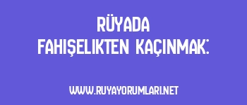 Rüyada Fahişelikten Kaçınmak: