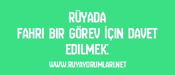 Rüyada Fahri Bir Görev İçin Davet Edilmek: