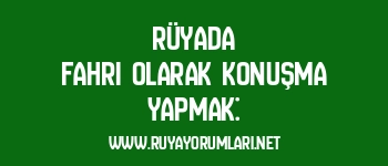 Rüyada Fahri Olarak Konuşma Yapmak: