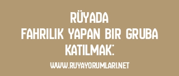 Rüyada Fahrilik Yapan Bir Gruba Katılmak: