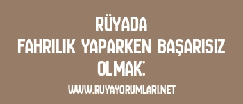 Rüyada Fahrilik Yaparken Başarısız Olmak: