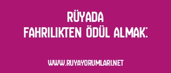 Rüyada Fahrilikten Ödül Almak: