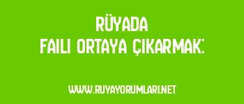 Rüyada Faili Ortaya Çıkarmak:
