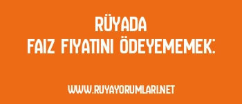 Rüyada Faiz Fiyatını Ödeyememek: