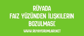 Rüyada Faiz Yüzünden İlişkilerin Bozulması: