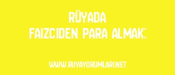 Rüyada Faizciden Para Almak: