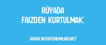 Rüyada Faizden Kurtulmak: