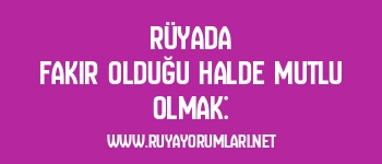 Rüyada Fakir Olduğu Halde Mutlu Olmak: