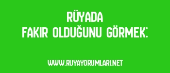 Rüyada Fakir Olduğunu Görmek: