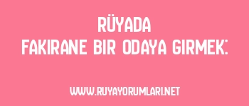 Rüyada Fakirane Bir Odaya Girmek: