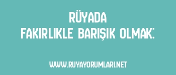Rüyada Fakirlikle Barışık Olmak: