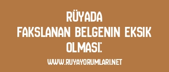 Rüyada Fakslanan Belgenin Eksik Olması: